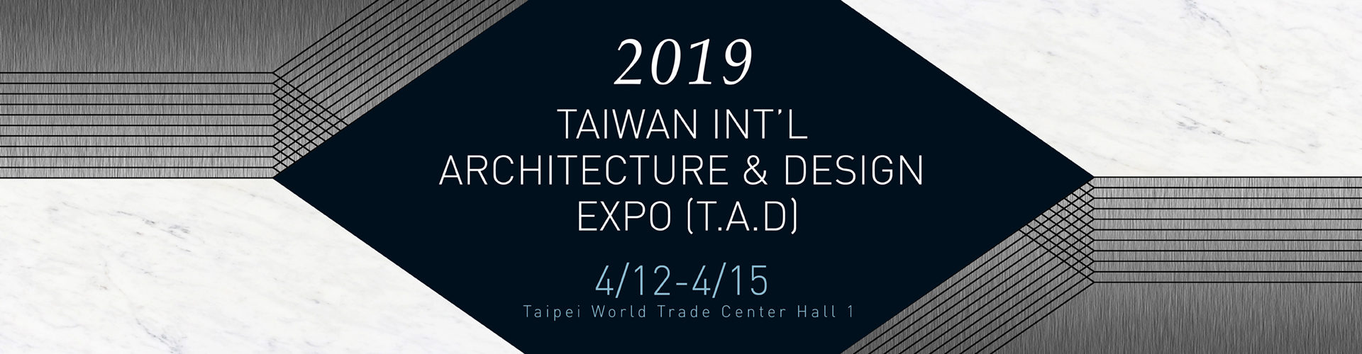 2019 TAIWAN INT’L  ARCHITECTURE & DESIGN EXPO (T.A.D)